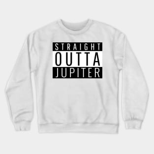 Straight Outta Jupiter Crewneck Sweatshirt